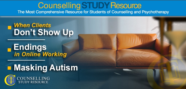 CT Podcast Ep 177 featured image - Topics Discussed: When clients don’t show up for therapy; Managing endings in online counselling; Working with autism masking in therapy