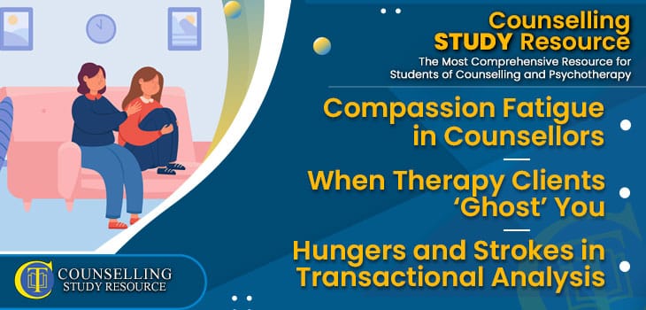 CT-Podcast-Ep269 featured image - Topics Discussed: Compassion Fatigue in Counsellors – When Therapy Clients ‘Ghost’ You – Hungers and Strokes in Transactional Analysis