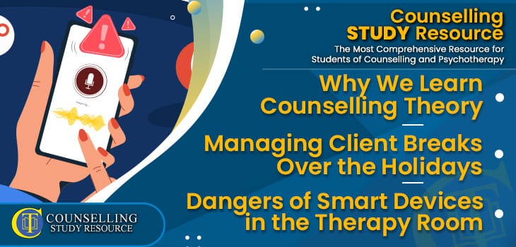 CT-Podcast-Ep284 featured image - Topics Discussed: Why We Learn Counselling Theory – Managing Client Breaks Over the Holidays – Dangers of Smart Devices in the Therapy Room