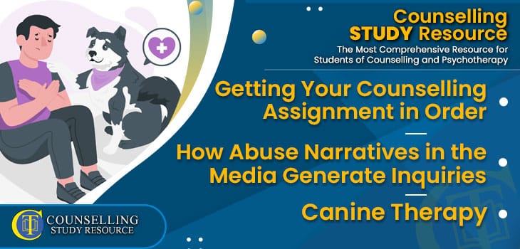 CT-Podcast-Ep285 featured image - Topics Discussed: Getting Your Counselling Assignment in Order – How Abuse Narratives in the Media Generate Inquiries – Canine Therapy