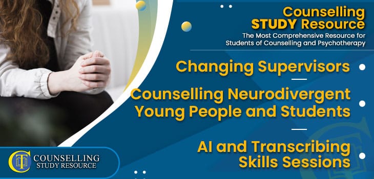 CT Podcast Ep291 featured image - Topics Discussed: Changing Supervisors – Counselling Neurodivergent Young People – AI and Transcribing Skills Sessions
