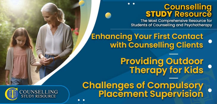 CT-Podcast-Ep295 featured image - Topics Discussed: Enhancing Your First Contact with Counselling Clients – Providing Outdoor Therapy for Kids – Challenges of Compulsory Placement Supervision