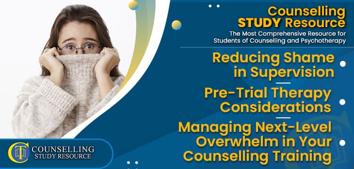 CT-Podcast-Ep302 featured image - Topics Discussed: Reducing Shame in Supervision - Pre-Trial Therapy Considerations - Managing Next-Level Overwhelm in Your Counselling Training