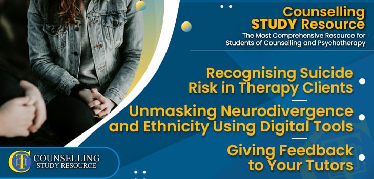 CT-Podcast-Ep306 featured image - Topics Discussed: Recognising Suicide Risk in Therapy Clients - Unmasking Neurodivergence and Ethnicity Using Digital Tools - Giving Feedback to Your Tutors