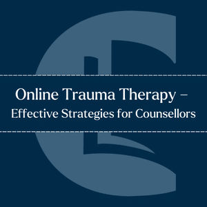 Online Trauma Therapy - Effective Strategies for Counsellors ...