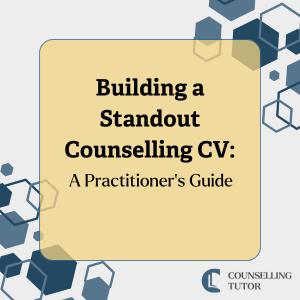 Square graphic with honeycomb-style hexagon pattern and the Counselling Tutor logo. Centre text reads: ‘Building a Standout Counselling CV: A Practitioner’s Guide’ on a cream background.