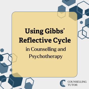 Gibbs’ Reflective Cycle in counselling and psychotherapy – featured article image with geometric design and Counselling Tutor branding