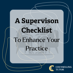 Decretive title image for article with 'A Supervision Checklist for Therapists to Enhance Your Practice' by Counselling Tutor.