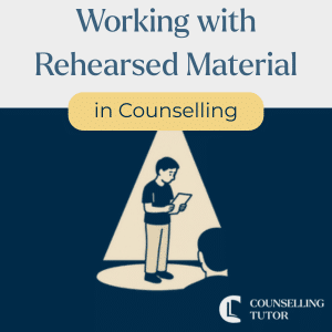 Graphic with the text “Working with Rehearsed Material in Counselling,” showing a person under a spotlight holding a script, symbolising practised client responses.
