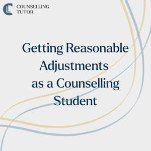 Counselling Tutor graphic titled ‘Getting Reasonable Adjustments as a Counselling Student’ with soft curved lines in blue and gold.