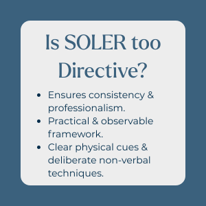 Blue background box with text: ‘Is SOLER too Directive?’ followed by bullet points highlighting consistency, professionalism, and clear non-verbal techniques.