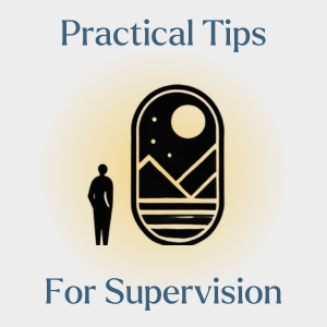 Graphic with text ‘Practical Tips for Supervision’ and abstract icon of a person beside a framed scene.