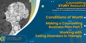 CT Podcast Ep 236 – Topics Discussed: Conditions of Worth – Making a Counselling Business Plan Part 2 – Working with Eating Disorders in Therapy