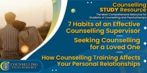 CT-Podcast-Ep288 featured image - Topics Discussed: 7 Habits of an Effective Counselling Supervisor – Seeking Counselling for a Loved One – How Counselling Training Affects Your Personal Relationships